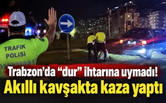 Trabzon’da “dur” ihtarına uymadı! Akıllı kavşakta kaza yaptı