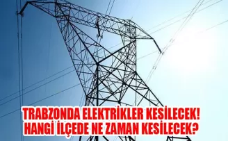 Trabzon’da elektrik kesintileri! İşte o saatler