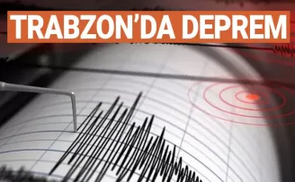 Trabzon'da gece yarısı deprem!