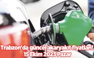Trabzon’da güncel akaryakıt fiyatları! 15 Ekim 2023 Pazar
