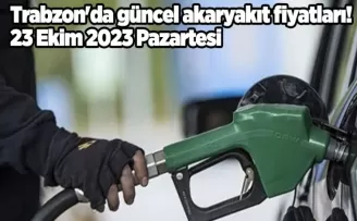 Trabzon’da güncel akaryakıt fiyatları! 23 Ekim 2023 Pazartesi