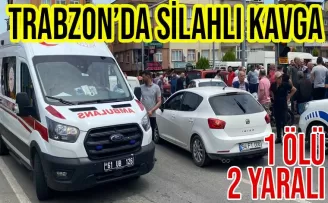 Trabzon’da güpegündüz silahlı saldırı! 2 ölü 1 yaralı
