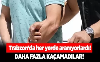 Trabzon’da her yerde aranıyorlardı! 3 kişi yakalandı