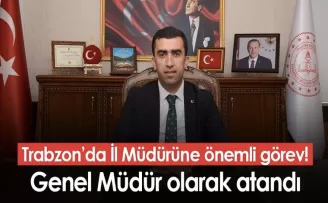 Trabzon’da İl Müdürüne önemli görev! Genel Müdür olarak atandı