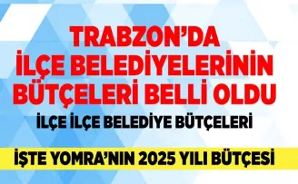 Trabzon’da ilçe belediyelerinin 2025 yılı bütçeleri belli oldu!