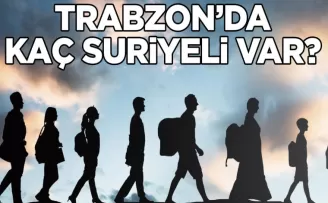 Trabzon’da kaç Suriyeli bulunuyor.. Ağustos 2024 rakamları açıklandı...