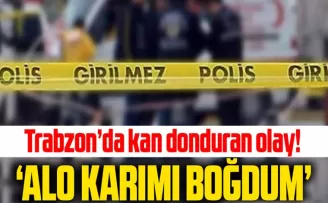 Trabzon’da kan donduran olay! 
