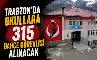 Trabzon’da okullara 315 bahçe görevlisi alınacak