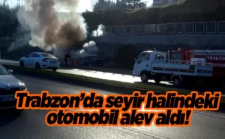 Trabzon’da seyir halindeki otomobil alev aldı!