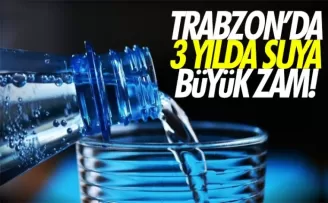 Trabzon'da suya 3 yılda büyük zam!