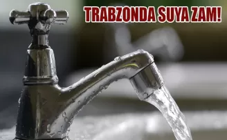 Trabzon’da suya da zam geldi! İşte zam oranı