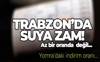 Trabzon'da suya zam!