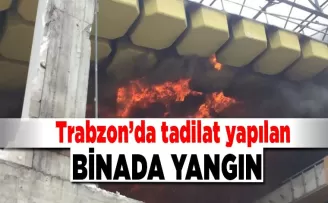 Trabzon’da tadilat yapılan binada yangın!