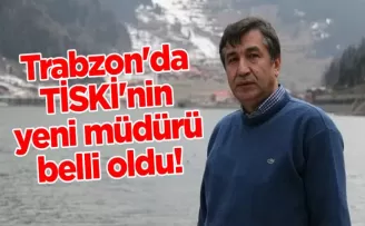 Trabzon’da TİSKİ’nin yeni müdürü belli oldu!