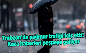 Trabzon’da yağmur trafiği felç etti! Kaza haberleri peşpeşe geliyor