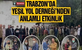 Trabzon’da Yeşil Yol Derneği’nden anlamlı etkinlik