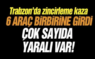 Trabzon’da zincirleme kaza.. Çok sayıda yaralı var!