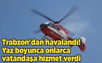 Trabzon’dan havalandı! Yaz boyunca onlarca vatandaşa hizmet verdi