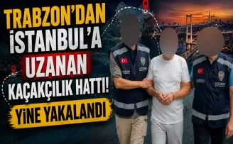 Trabzon’dan İstanbul’a uzanan kaçakçılık hattı! Yine yakalandı