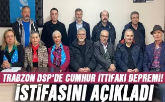 Trabzon DSP’de Cumhur İttifakı depremi! İstifasını açıkladı