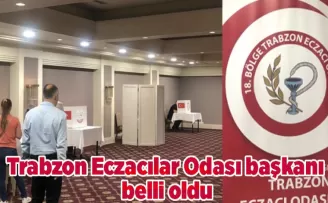 Trabzon Eczacılar Odası başkanı belli oldu