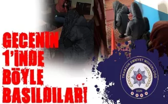 Trabzon Emniyeti gece 1'de böyle bastı!
