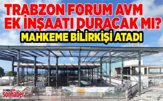 Trabzon Forum AVM ek inşaatı mahkemeye verildi!
