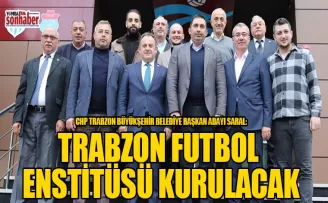 TRABZON FUTBOL ENSTİTÜSÜ KURULACAK