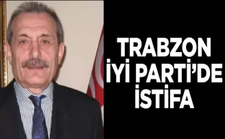 Trabzon İYİ Parti’de istifa!