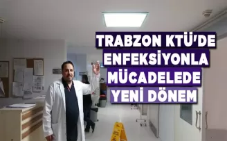 Trabzon KTÜ’de enfeksiyonla mücadelede LED ışık dönemi