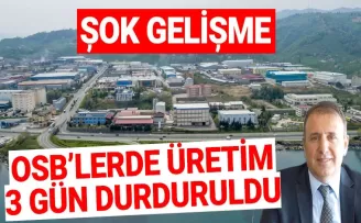 Trabzon OSB'lerde üretim 3 gün durduruldu!