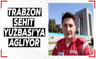 Trabzon Şehit Yüzbaşıya ağlıyor