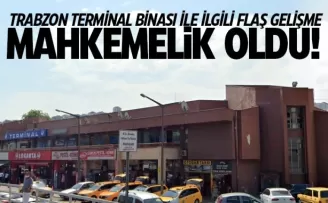 Trabzon Terminal Binası ile ilgili flaş gelişme