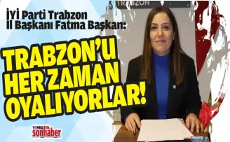 TRABZON’U HEP OYALIYORLAR!
