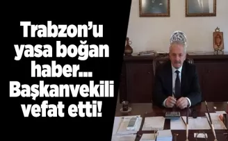 Trabzon’u yasa boğan haber... Başkanvekili vefat etti!