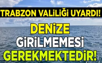 Trabzon Valiliği uyardı! “Denize girmeyin...“
