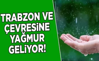 Trabzon ve Çevresinde hava durumu nasıl olacak? Açıklama geldi