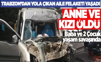Trabzonlu aile kaza yaptı!  Anne Kızı Öldü