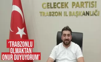 Trabzonlu olmaktan onur duyuyorum