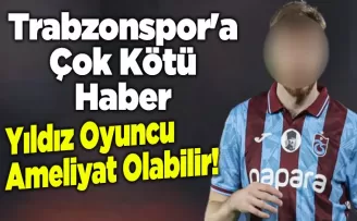 Trabzonspor’a Çok Kötü Haber