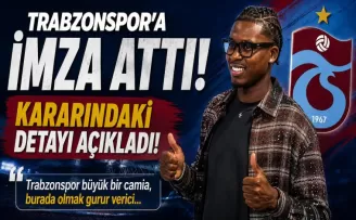 Trabzonspor’a imza attı, kararındaki detayı açıkladı!