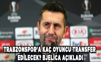 Trabzonspor’a kaç oyuncu transfer edilecek? Bjelica açıkladı