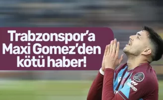 Trabzonspor’a Maxi Gomez’den kötü haber!