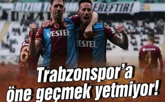 Trabzonspor’a öne geçmek yetmiyor