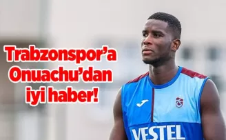 Trabzonspor’a Onuachu’dan iyi haber!
