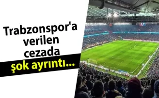 Trabzonspor’a verilen cezada şok ayrıntı...