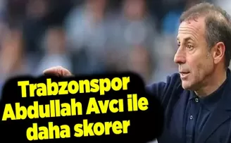 Trabzonspor Abdullah Avcı ile daha skorer
