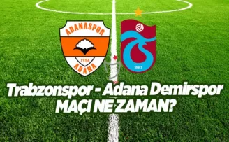 Trabzonspor - Adana Demirspor maçı ne zaman, saat kaçta, hangi kanalda?