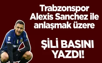 Trabzonspor Alexis Sanchez ile anlaşmak üzere