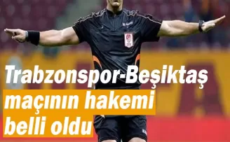 Trabzonspor-Beşiktaş derbisinin hakemi açıklandı